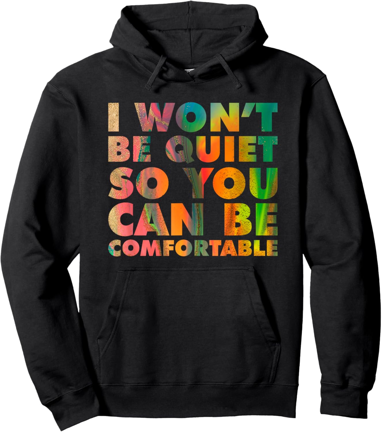 I Won't Be Quiet So You Can be Comfortable Social Justice Hoodie - Hoodie | Black