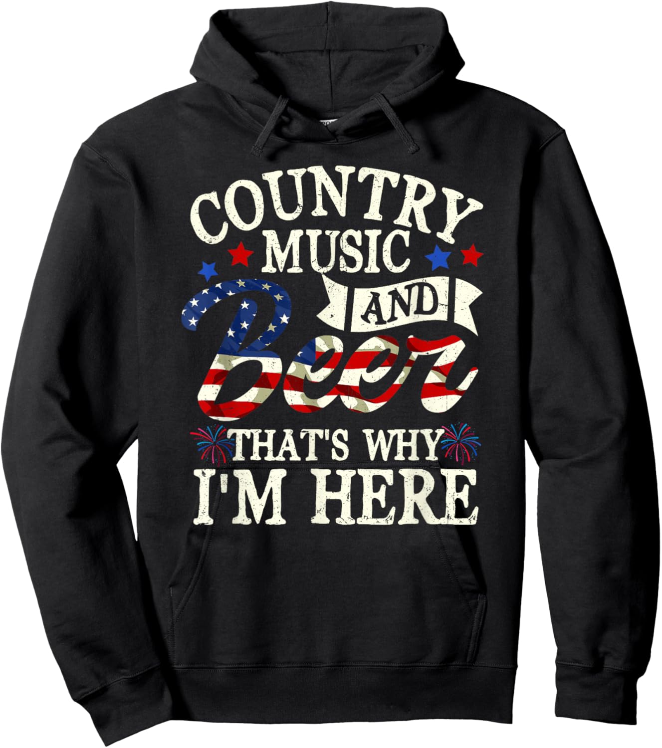 Country Music And Beer That S Why I M Here 4th Of July Hoodie - Hoodie | Black
