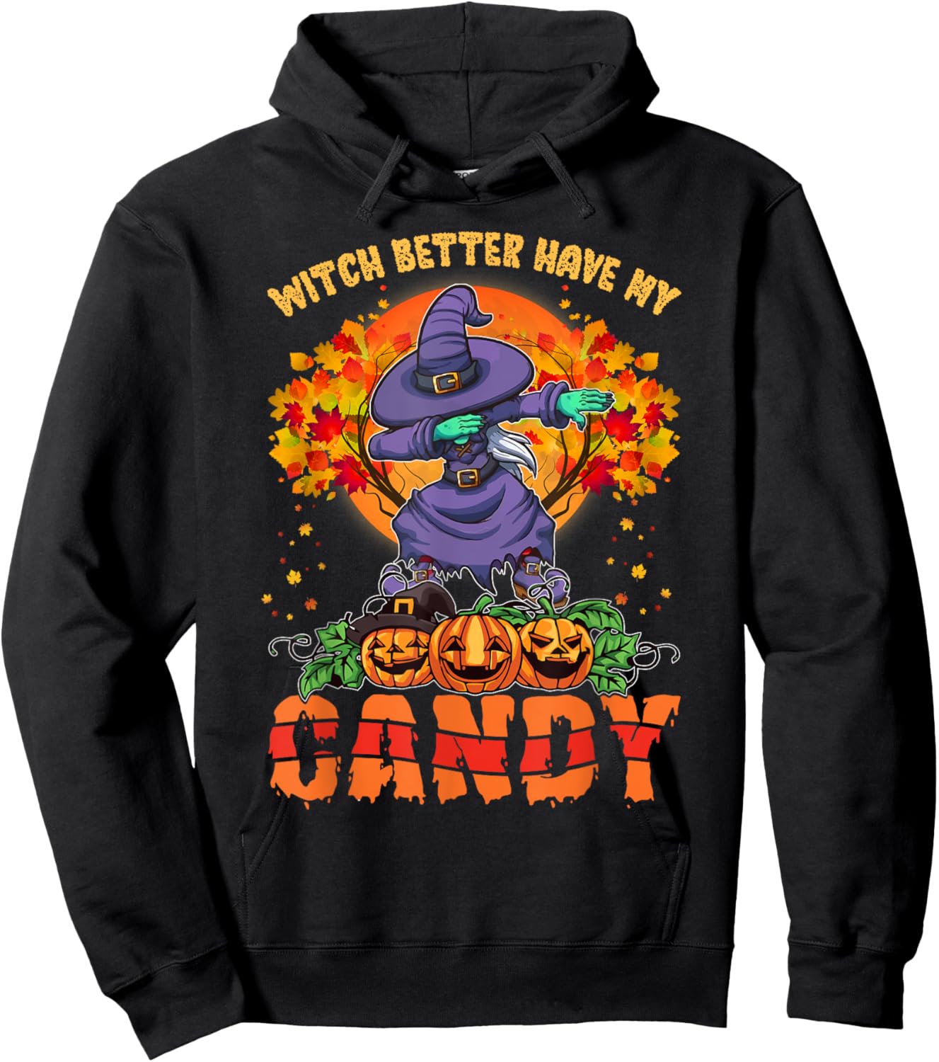 Witch Better Have My Candy Shirt Funny Halloween Costume Hoodie - Hoodie | Black