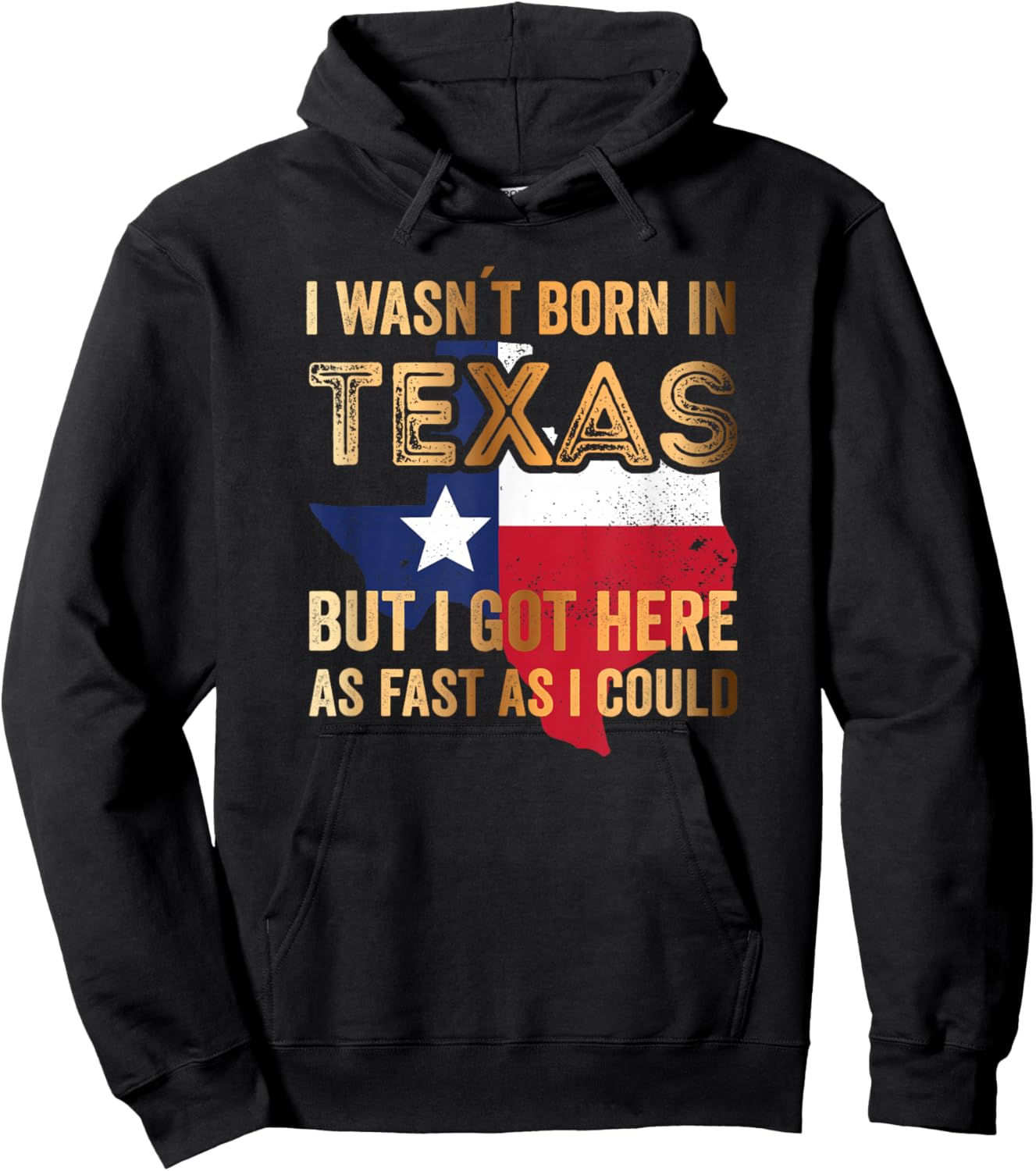 I Wasnt Born in Texas but i got here as Fast as i Could Hoodie - Hoodie | Black