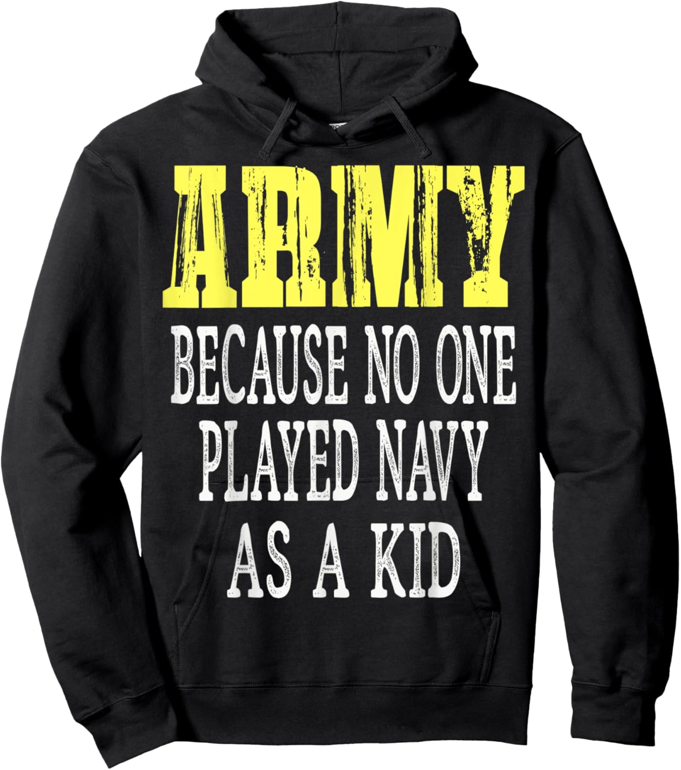 Army Because No One Played Navy As A Kid Funny Army Says Hoodie - Hoodie | Black