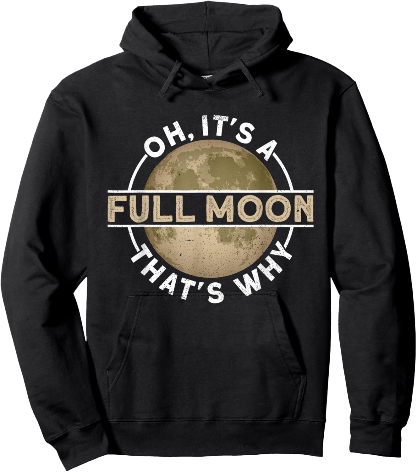 Oh, It's A Full Moon. That's Why. - Moon Lunar Space Lover Hoodie - Hoodie | Black