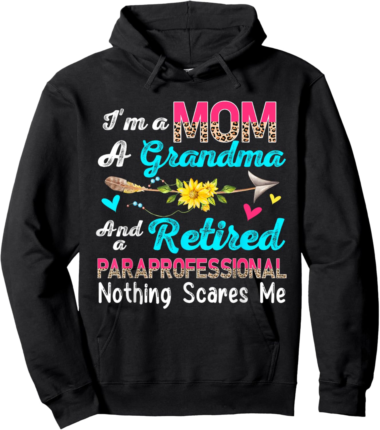 I'm A Mom A Grandma And A Retired Paraprofessional Flowers Hoodie - Hoodie | Black