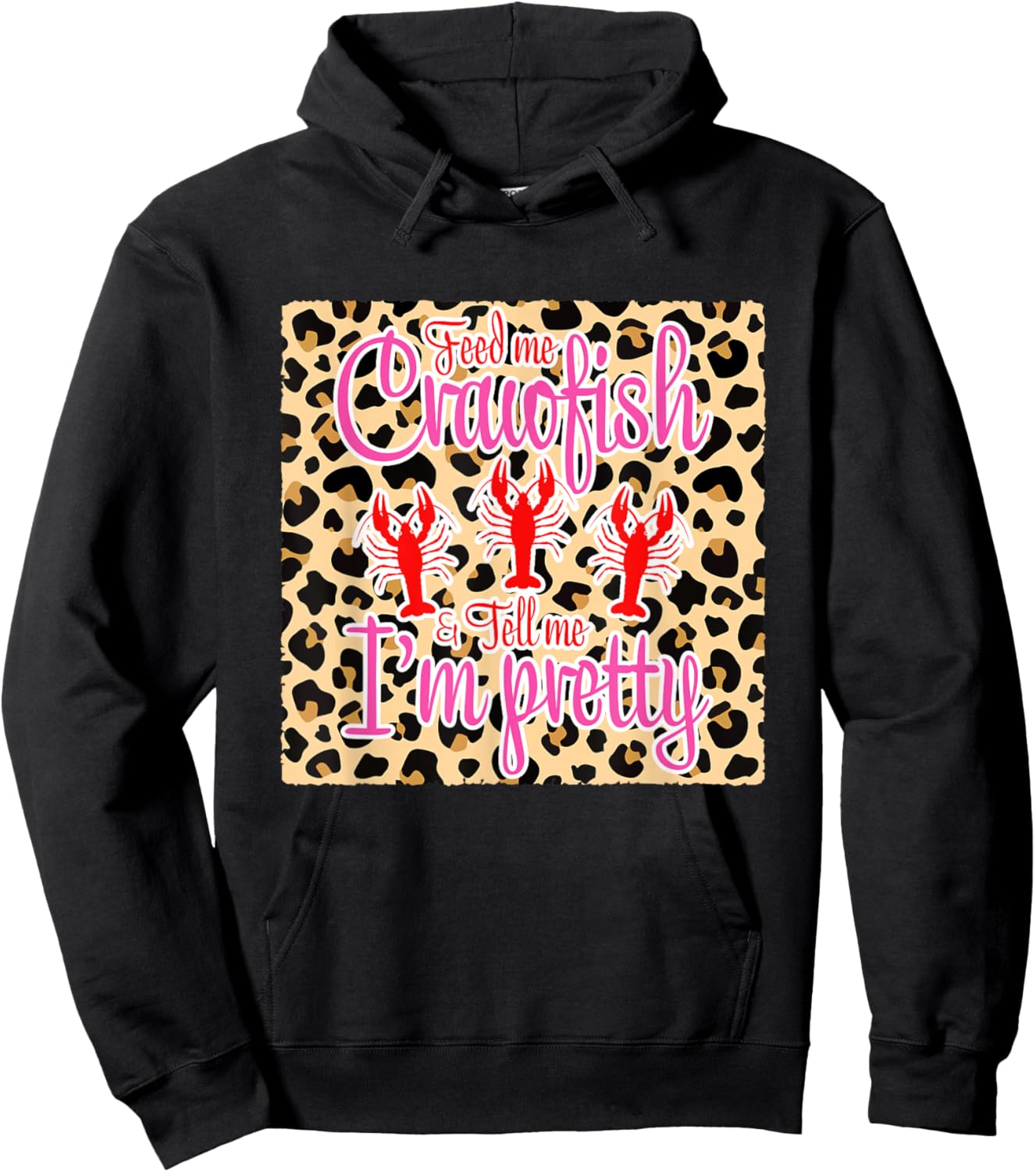 Feed Me Crawfish And Tell Me I'm Pretty Leopard Crawfish Hoodie - Hoodie | Black