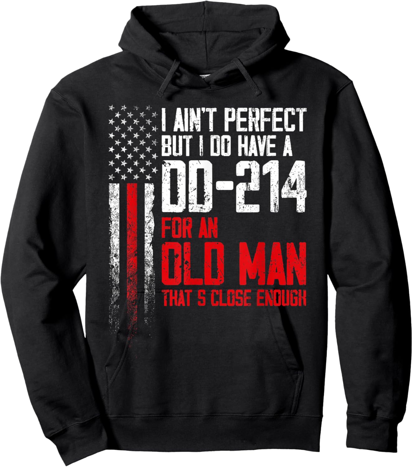 I Ain't Perfect But I Do Have A DD-214 for an Old Man Hoodie - Hoodie | Black