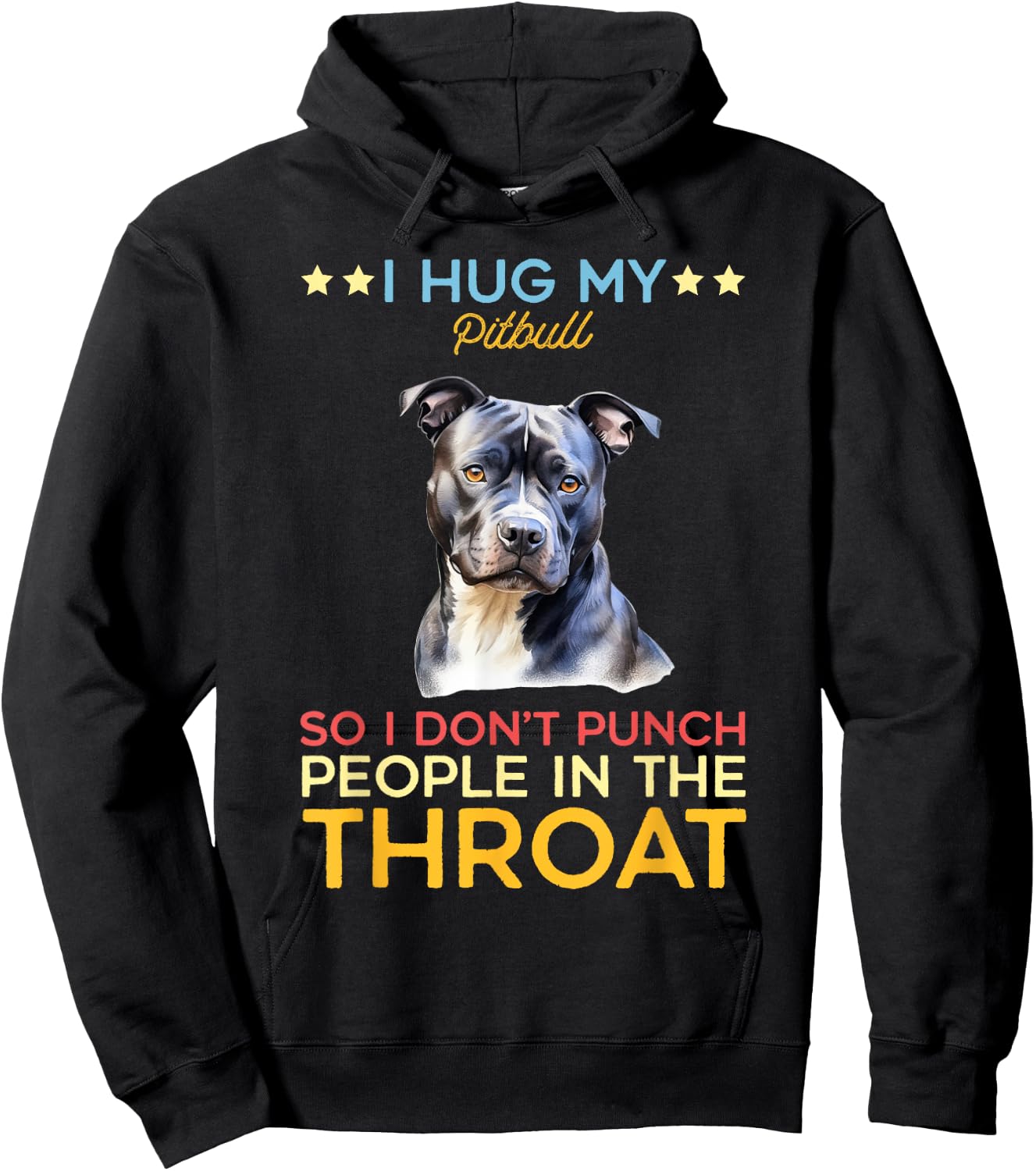 I Hug My Pitbull So I Dont Punch People In The Throat Dog Hoodie - Hoodie | Black