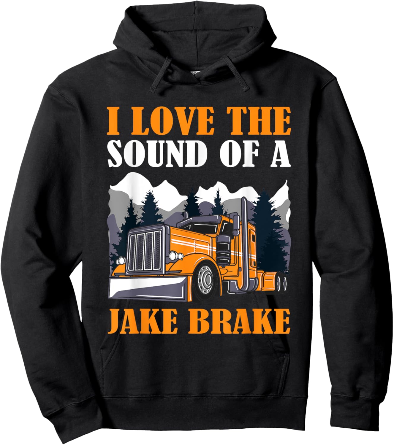 Funny Truck Driver, I Love the Sound of A Jake Brake Trucker Hoodie - Hoodie | Black