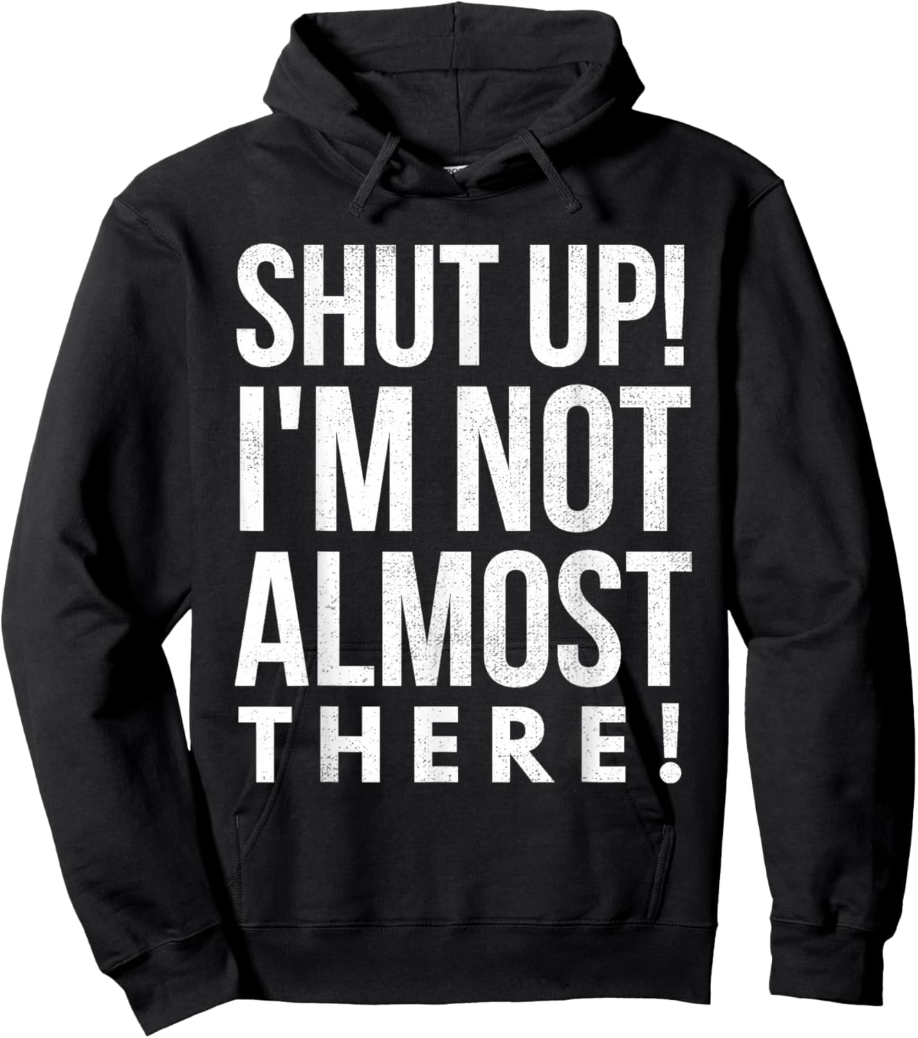 Shut Up I'm Not Almost There Running Hoodie - Hoodie | Black