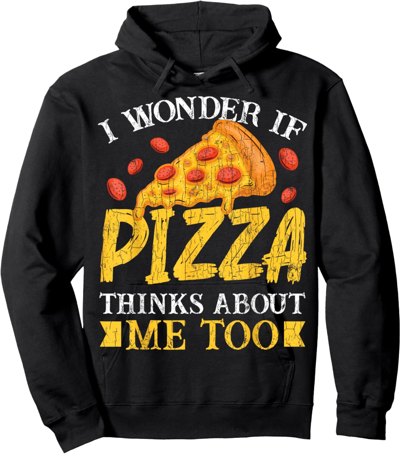 I Wonder If Pizza Thinks About Me Too Funny Eater Graphic Hoodie - Hoodie | Black
