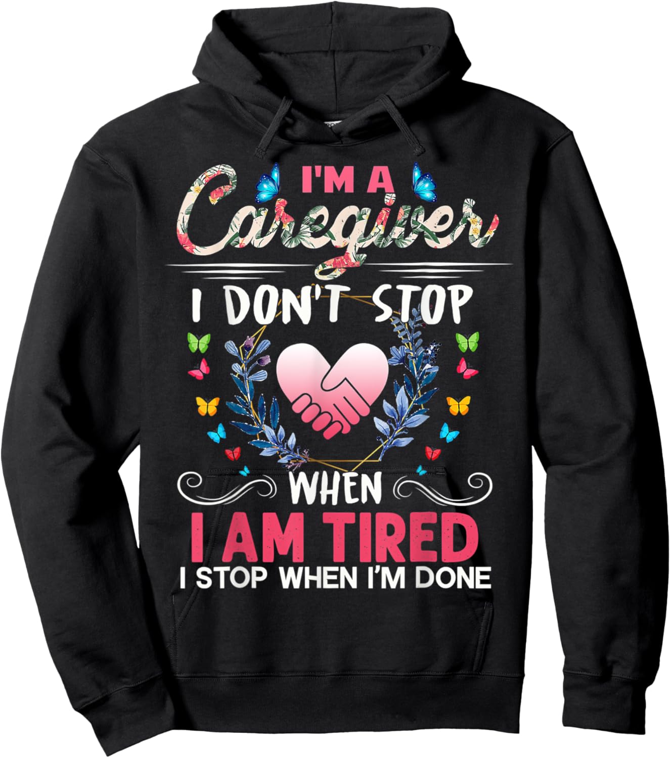 Nurse I'm A Caregiver I Don't Stop When I Tired Caregivers Hoodie - Hoodie | Black