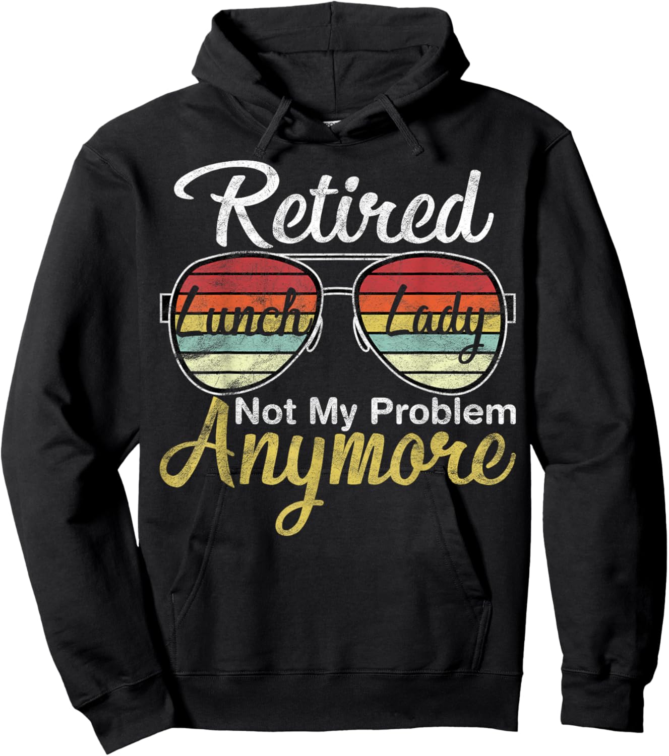 Retired Lunch Lady Not My Problem Anymore Last Day of School Hoodie - Hoodie | Black