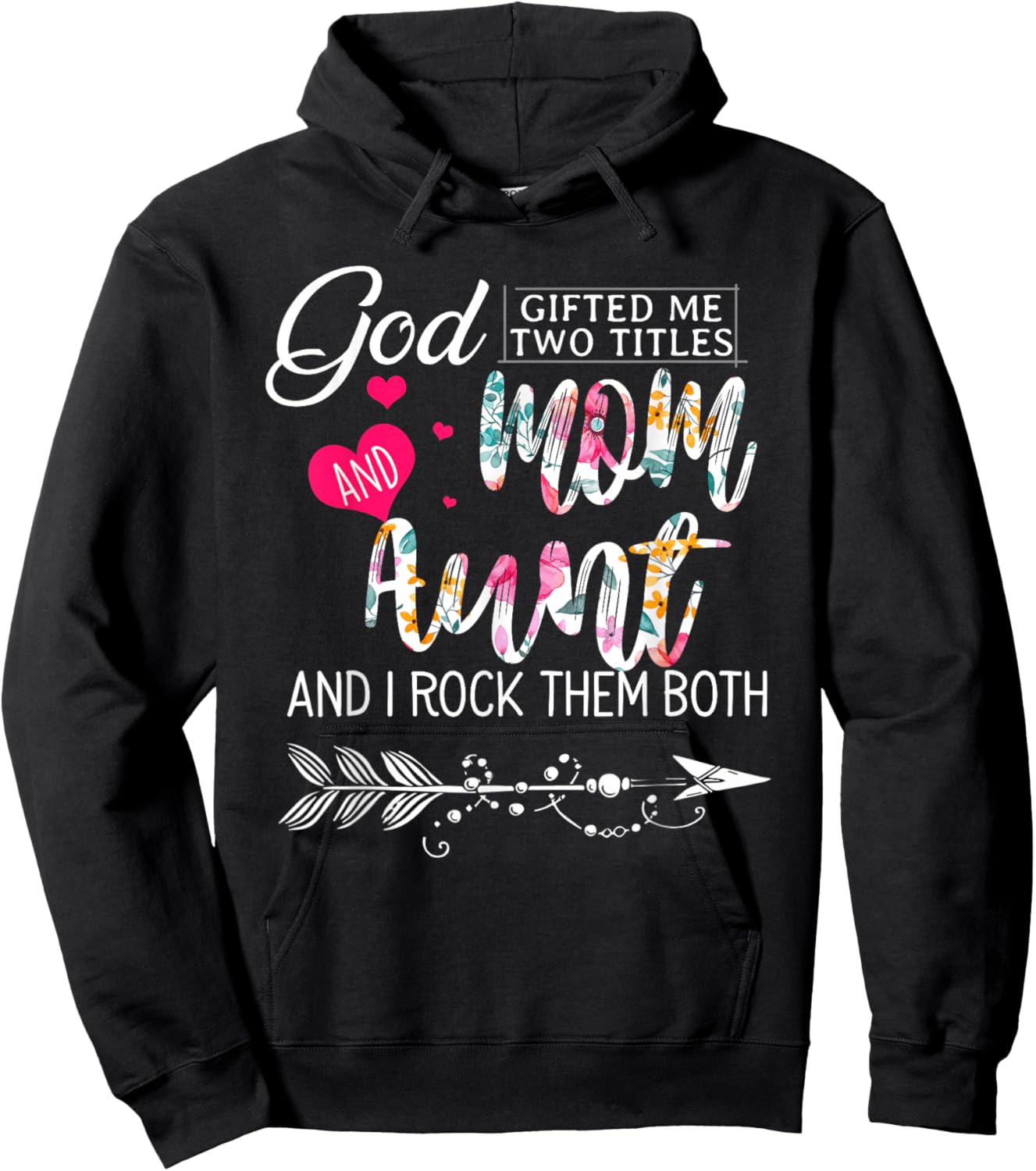 God Gifted Me Two Titles Mom And Aunt Flower Mother's Day Hoodie - Hoodie | Black