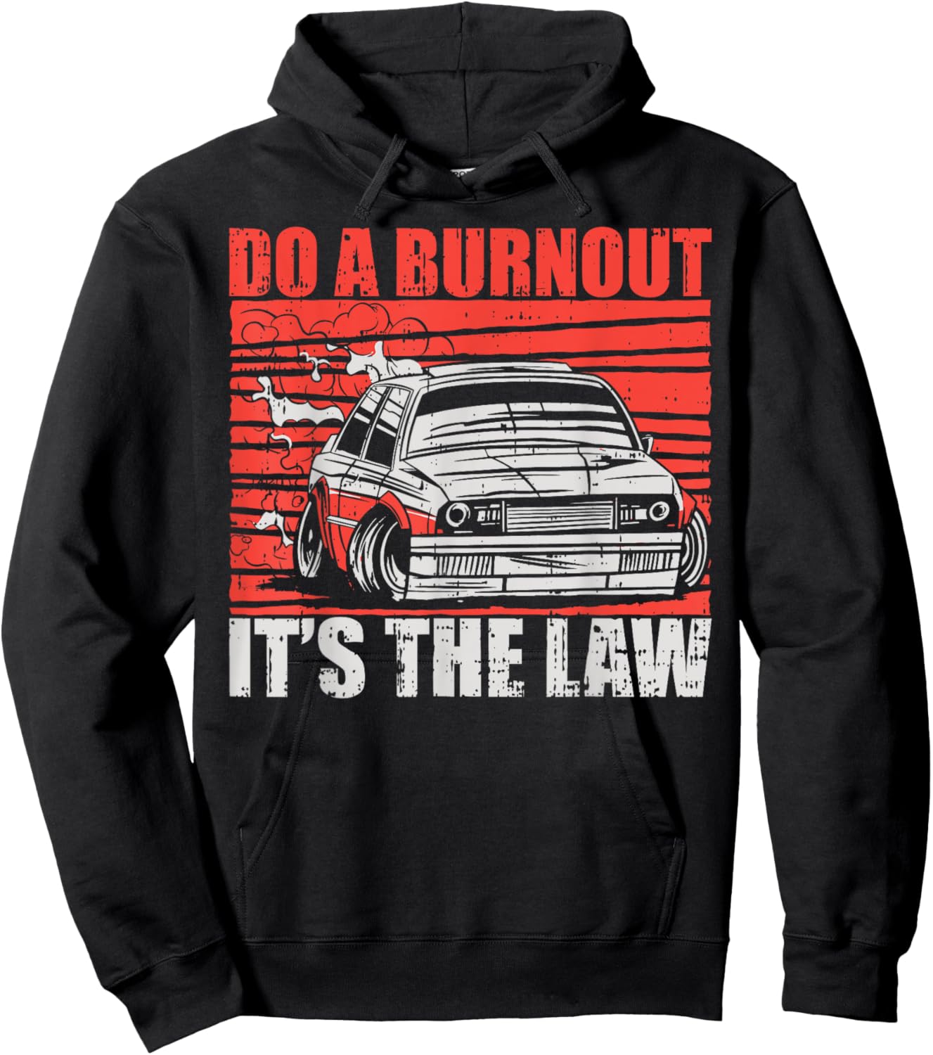 Do A Burnout It's The Law Car Racer Racing Enthusiast Hoodie - Hoodie | Black