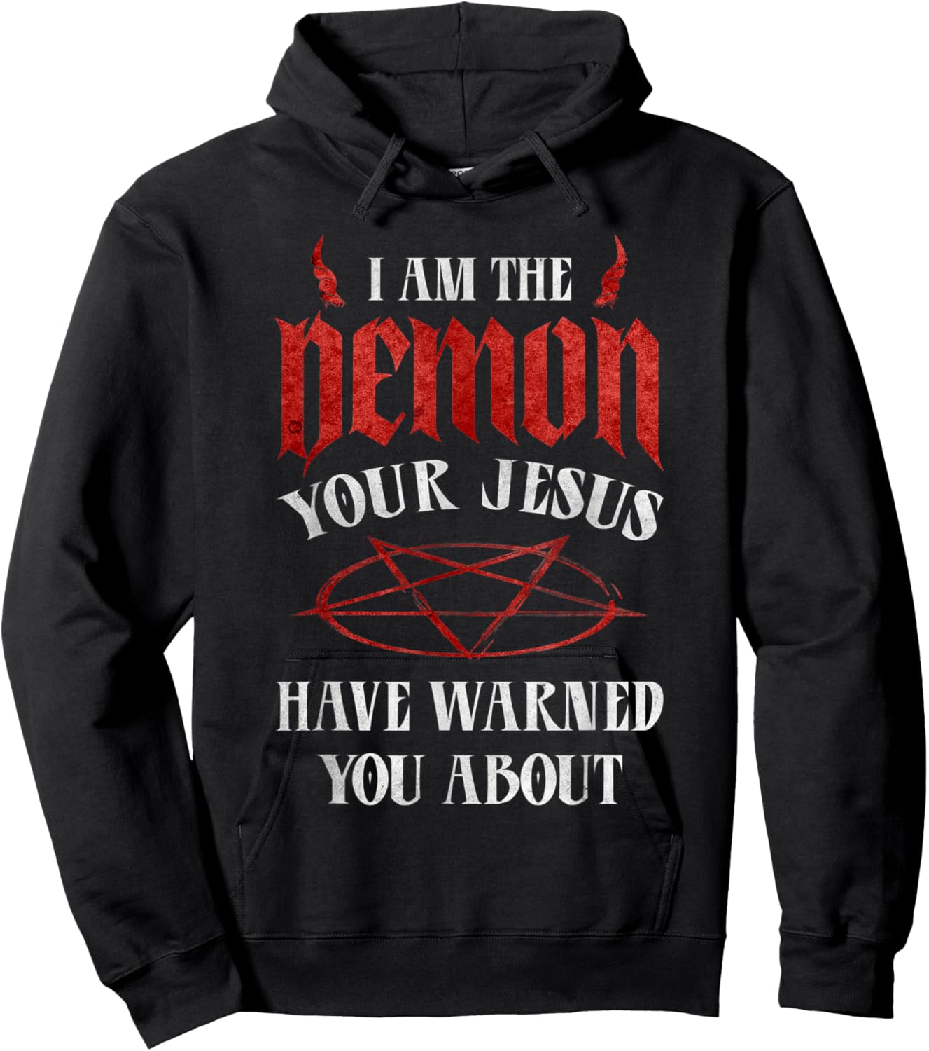 Pentagram I Am The Demon Your Jesus Have Warned You About Hoodie - Hoodie | Black