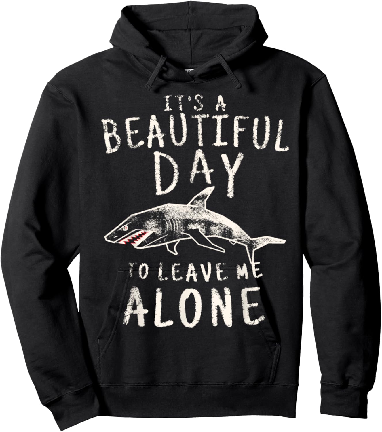 Shark Shirt It's a Beautiful Day To Leave Me Alone Funny Hoodie - Hoodie | Black