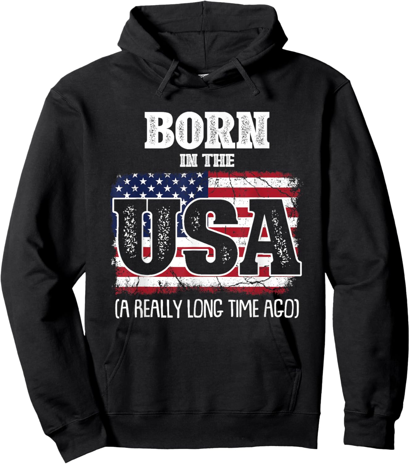 Born In The Usa A Really Long Time Ago Birthday USA Flag Hoodie - Hoodie | Black