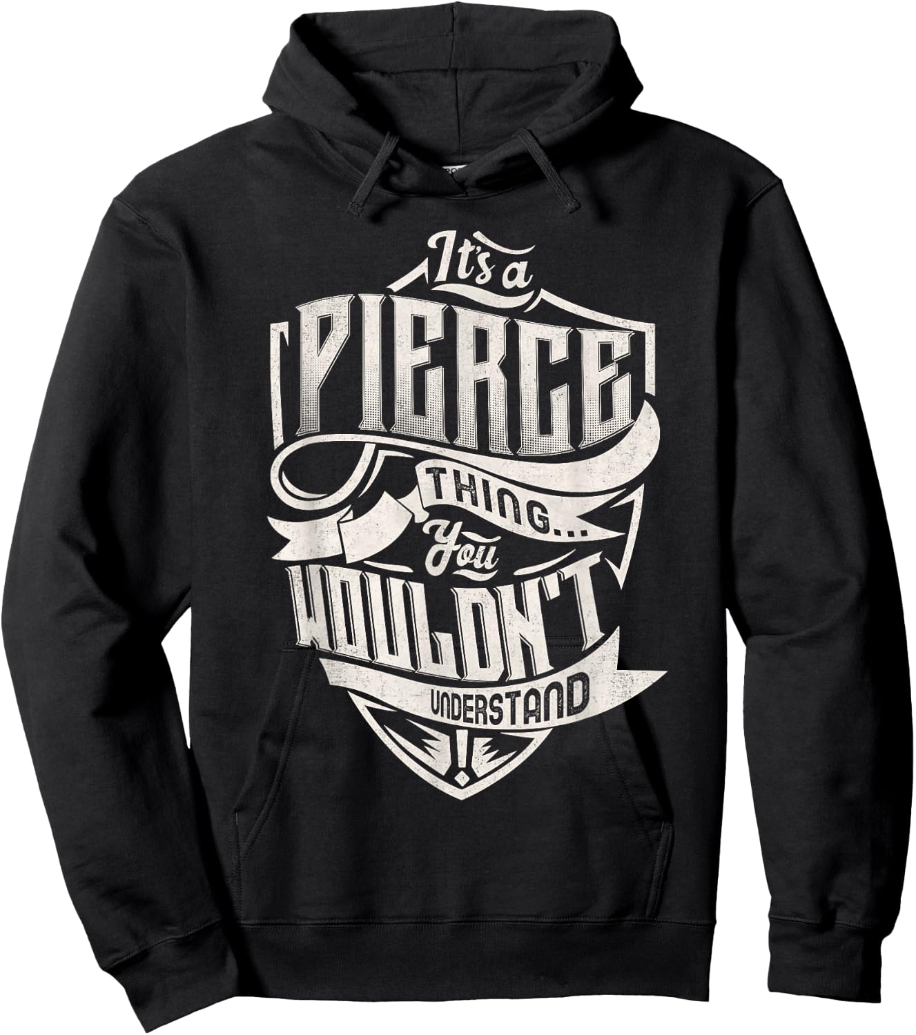 It's A PIERCE Thing You Wouldn't Understand Family Name Hoodie - Hoodie | Black