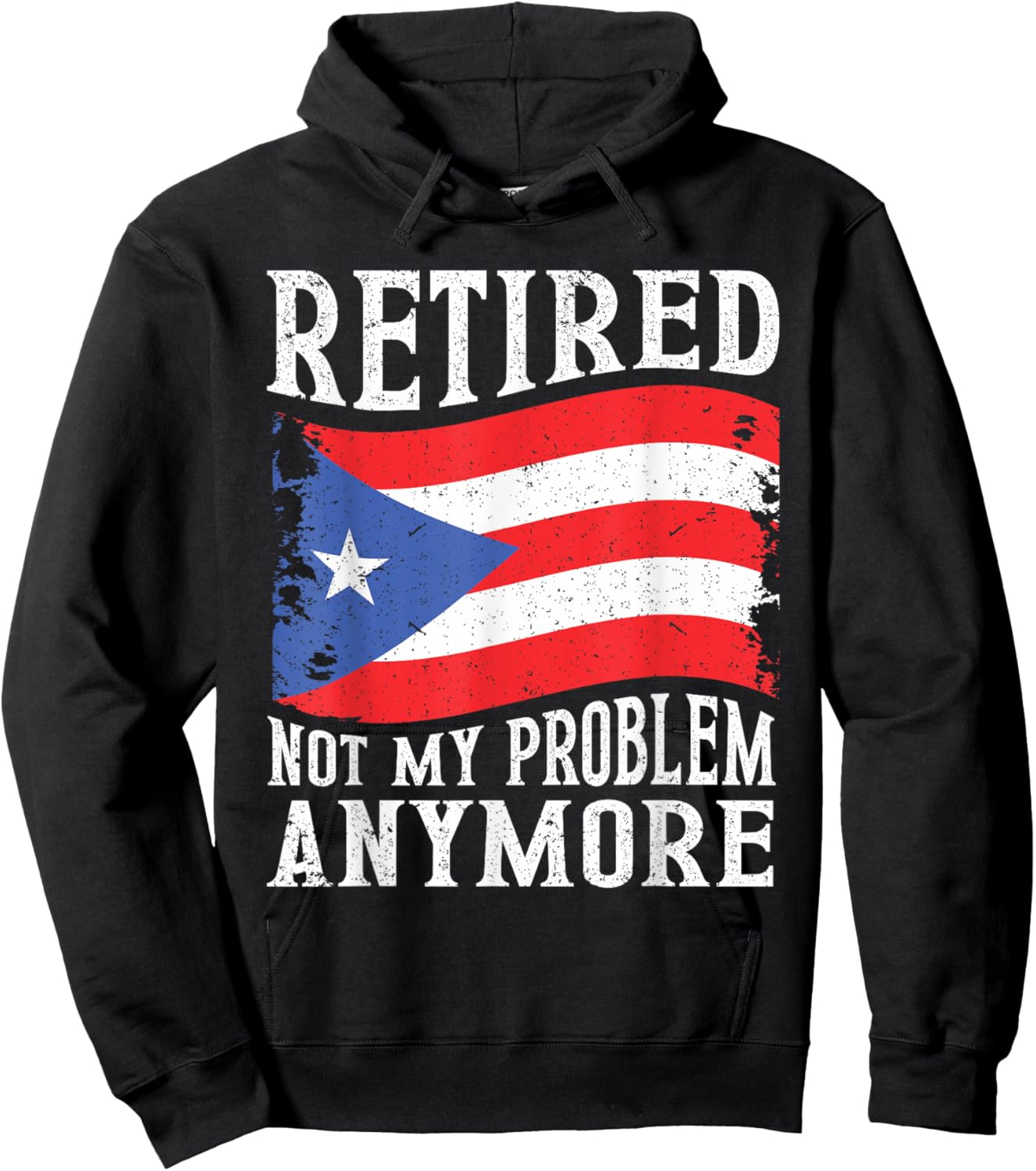 Retired Not My Problem Anymore Puerto Rico Retirement Hoodie - Hoodie | Black
