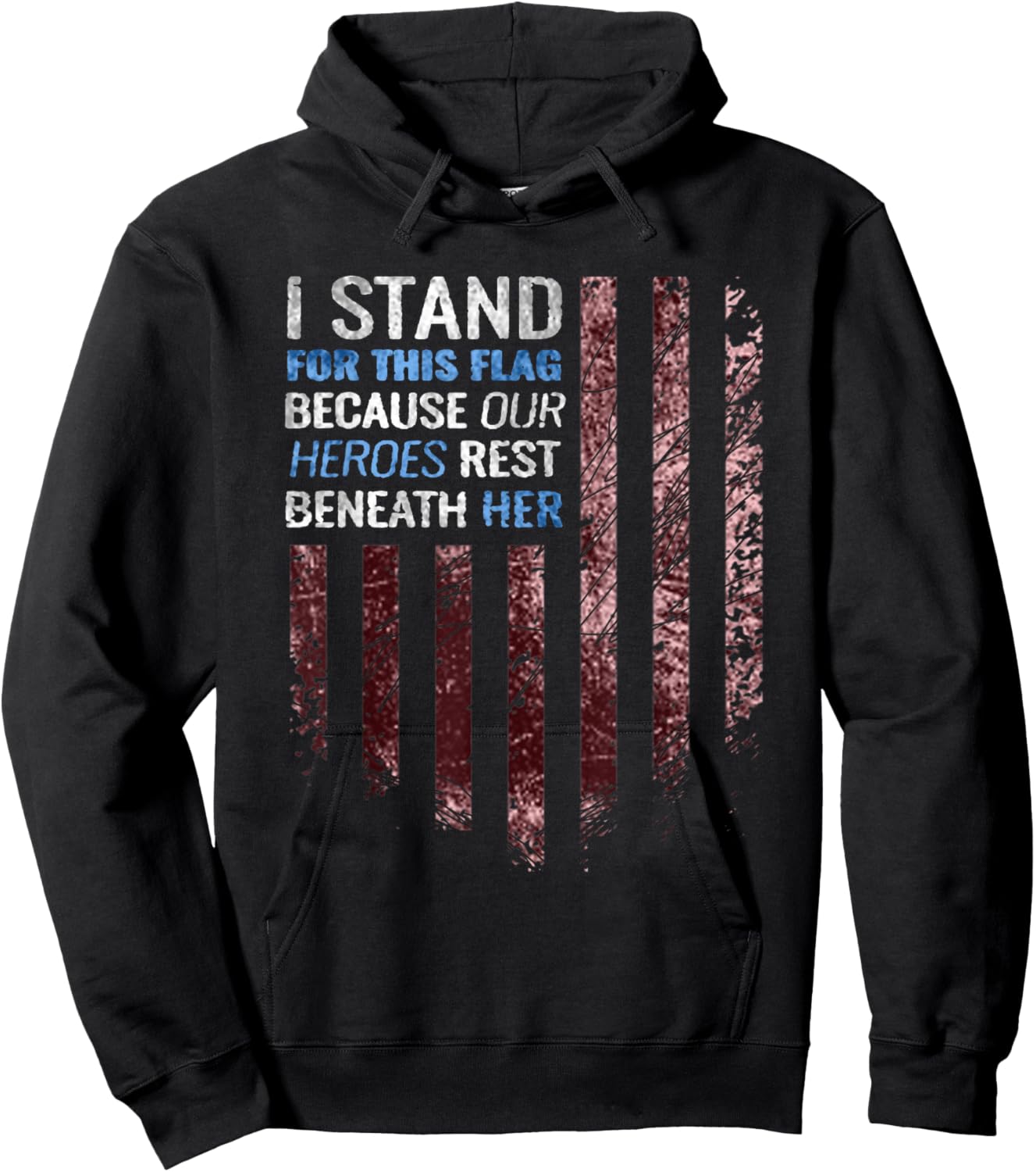 I stand for this flag because our heroes rest beneath her Hoodie - Hoodie | Black