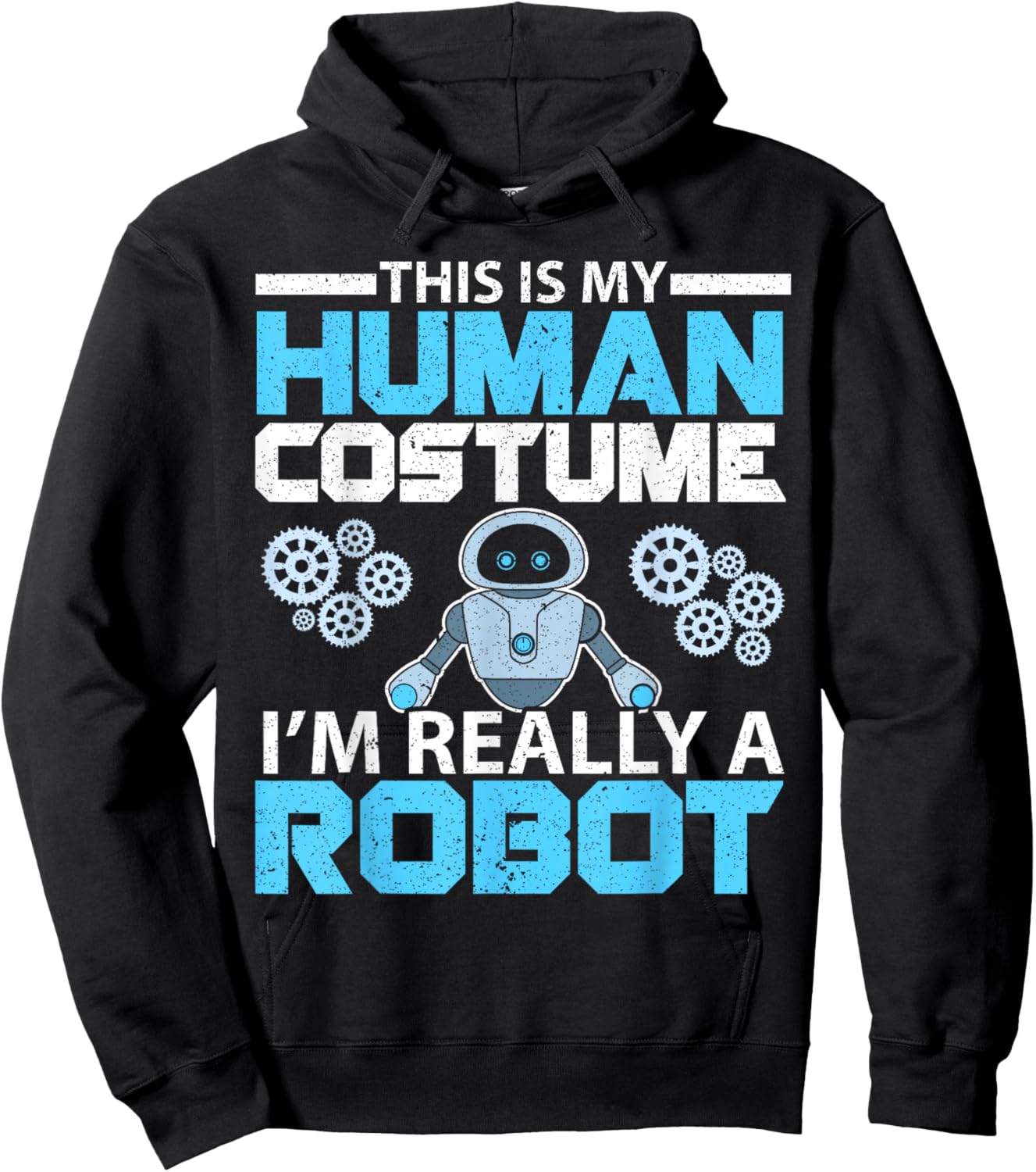 This Is My Human Costume I'm Really A Robot Robotics Hoodie - Hoodie | Black