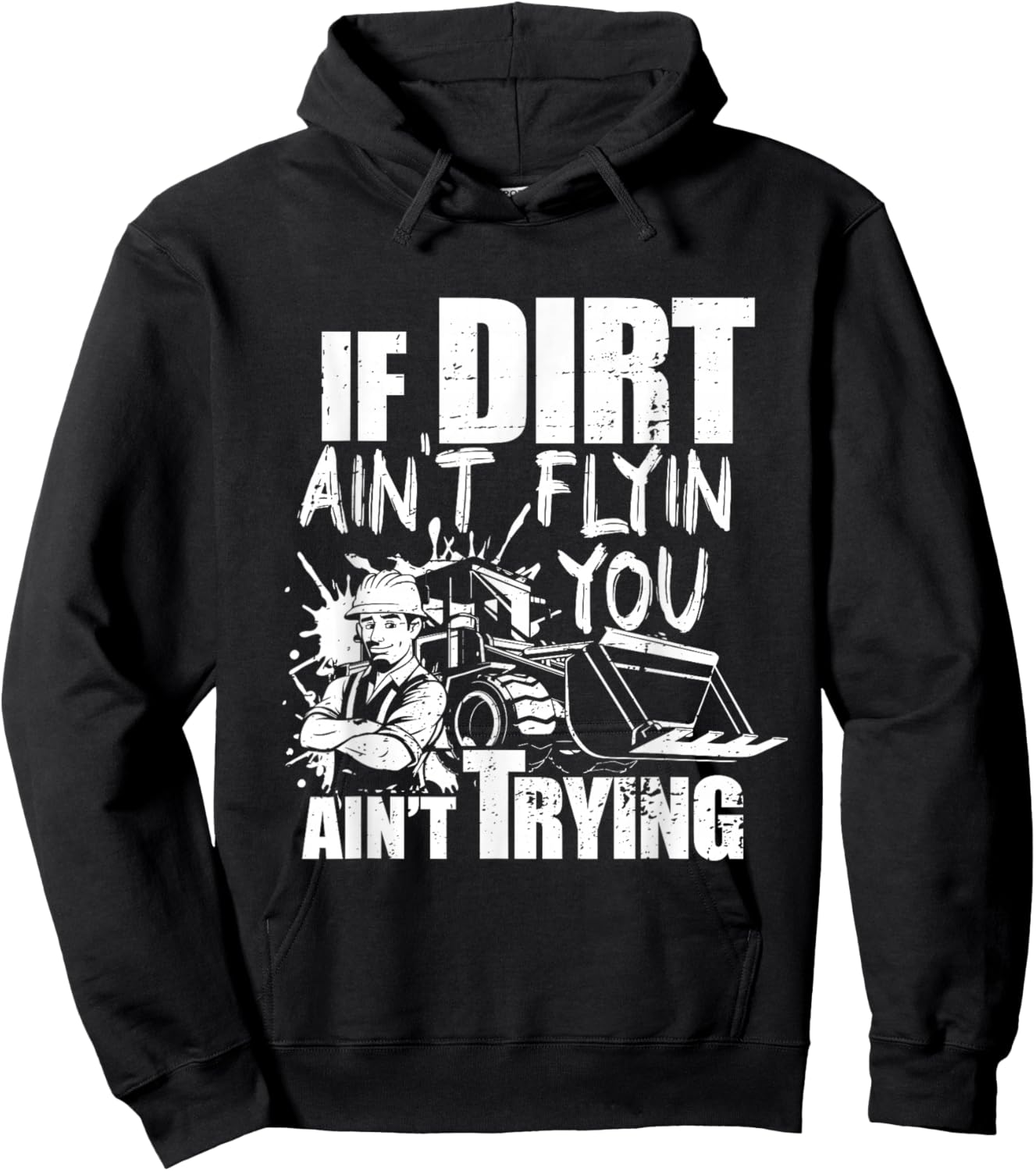 If Dirt Ain't Flyin - You Ain't Tryin - Bulldozer Operator Hoodie - Hoodie | Black