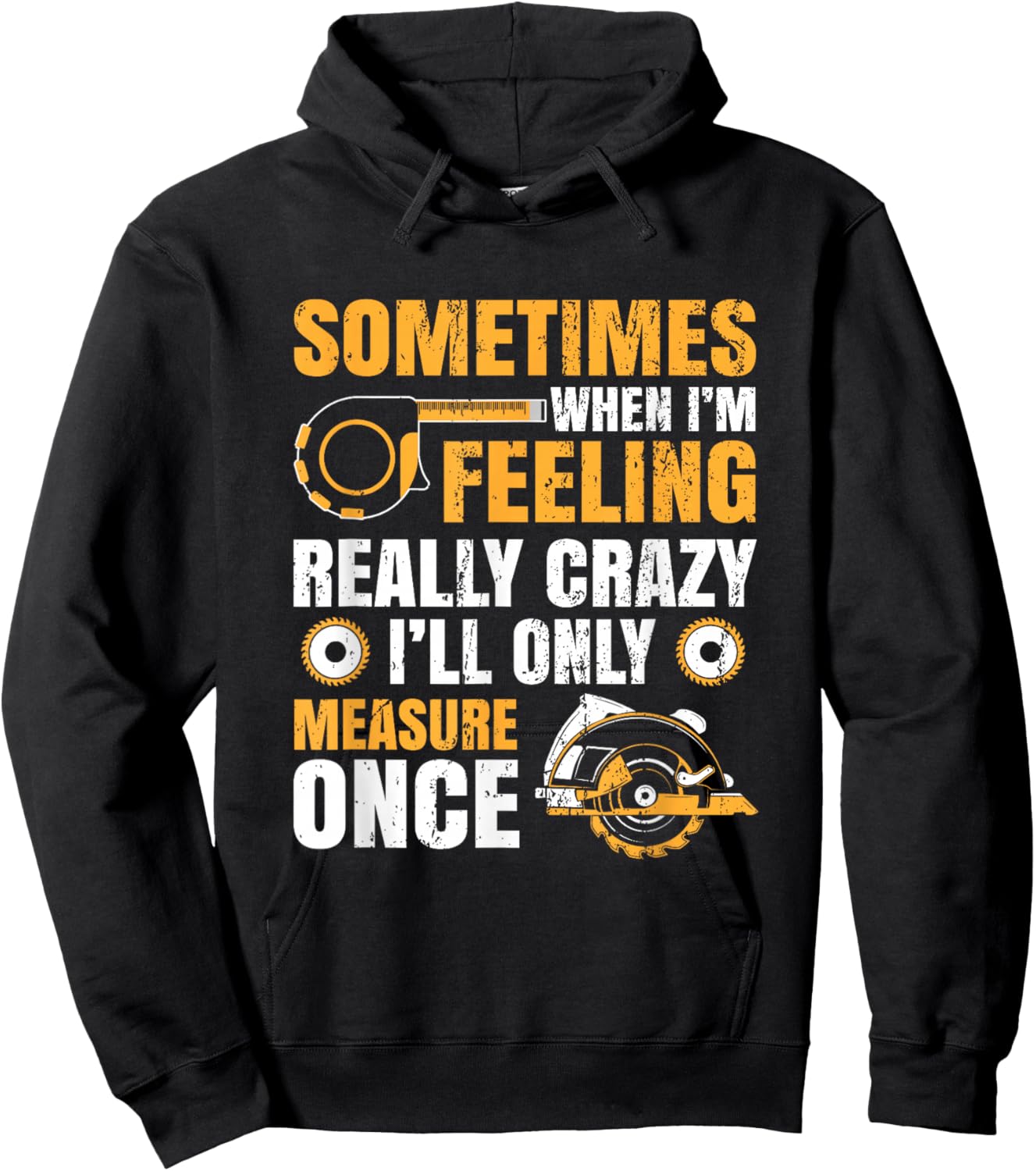 Sometimes When I'm Feeling Crazy I'll Only Measure Once Hoodie - Hoodie | Black
