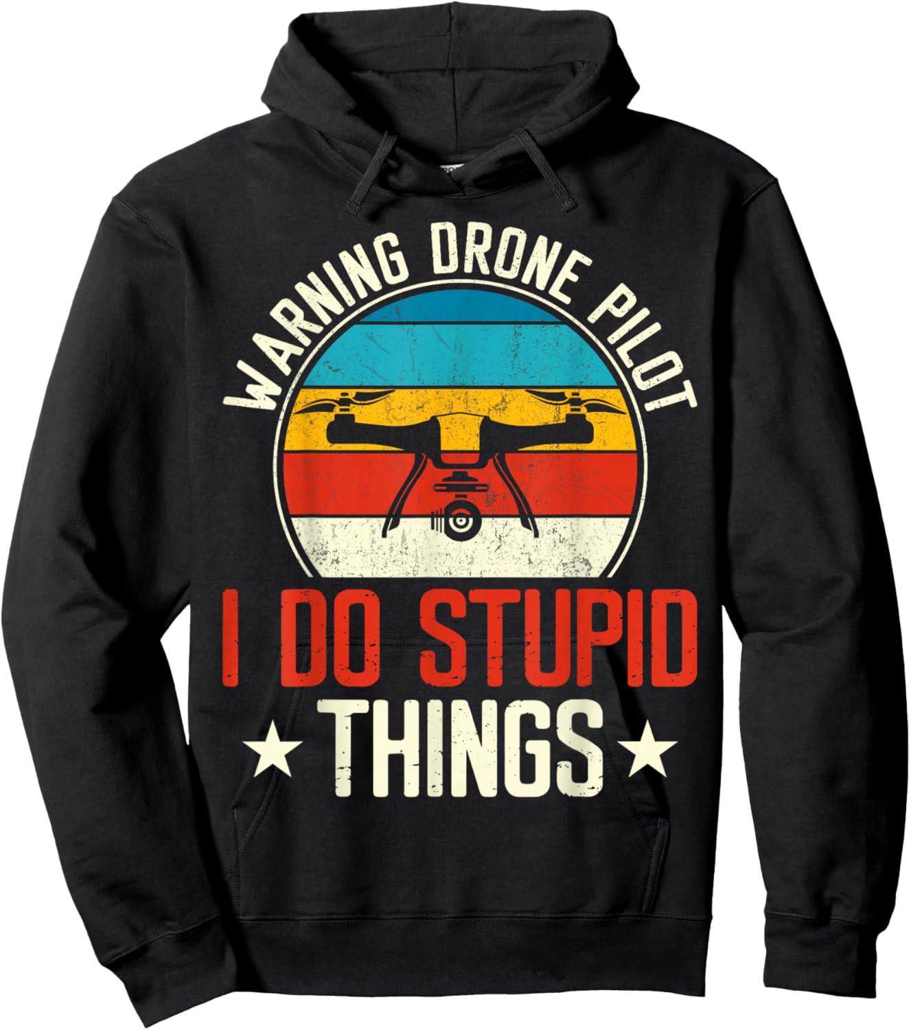 Warning Drone Pilot I Do Stupid Things Hoodie - Hoodie | Black
