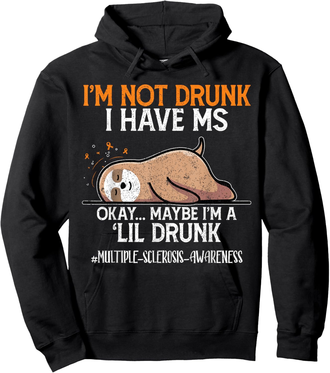 Maybe I'm A Lil Sloth I'm Not Drunk I Have MS Okay Hoodie - Hoodie | Black