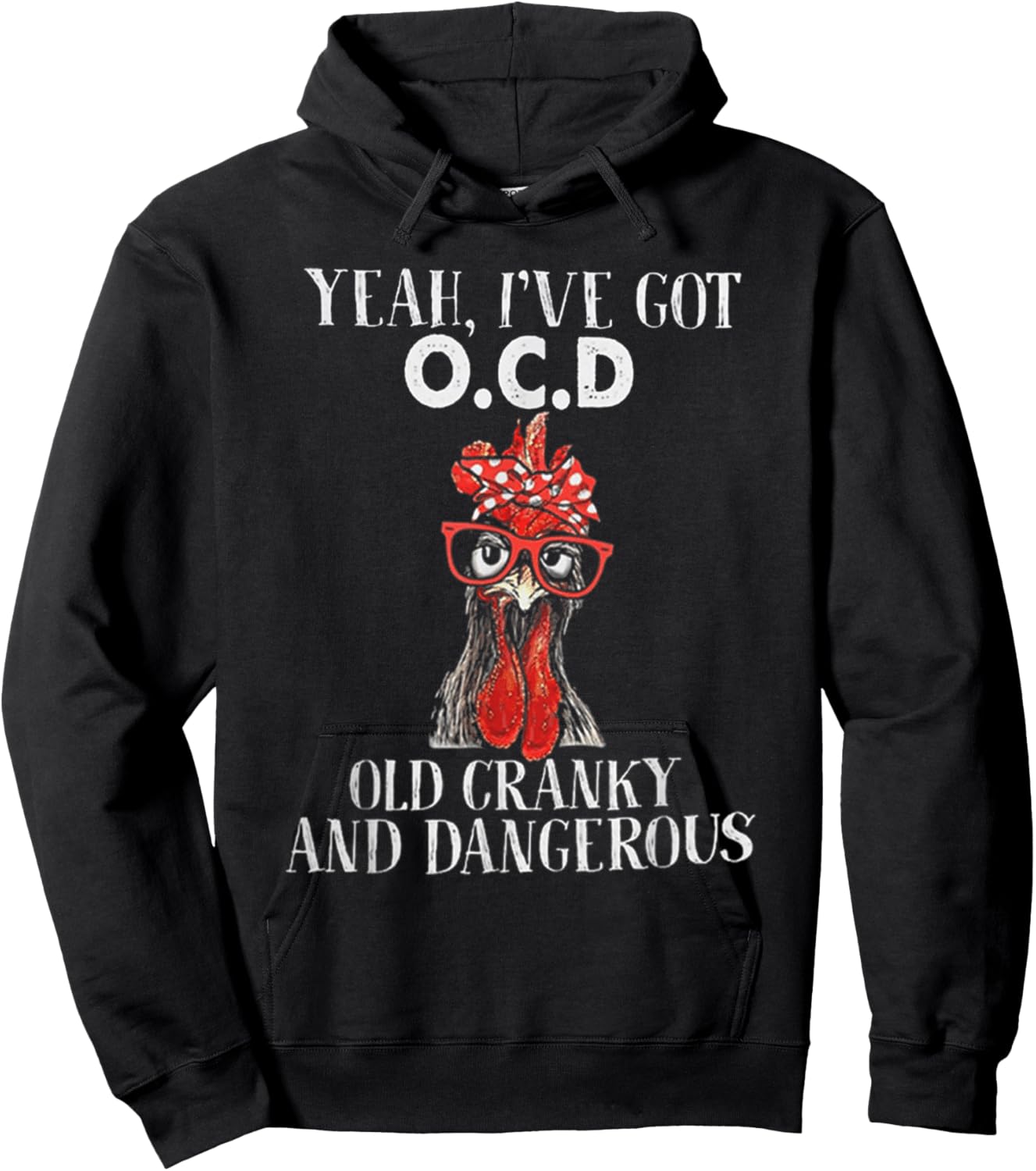 Chicken Yeah I've Got OCD Old Cranky And Dangerous Hoodie - Hoodie | Black