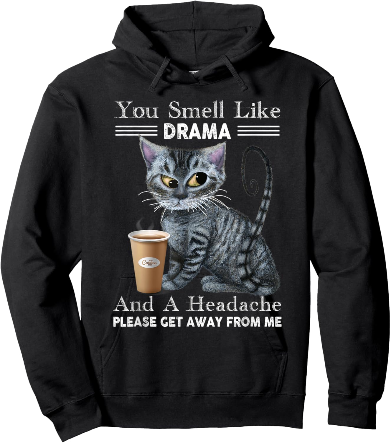 You Smell Like Drama & Headache Get Away From Me Funny Cat Women Hoodie - Hoodie | Black