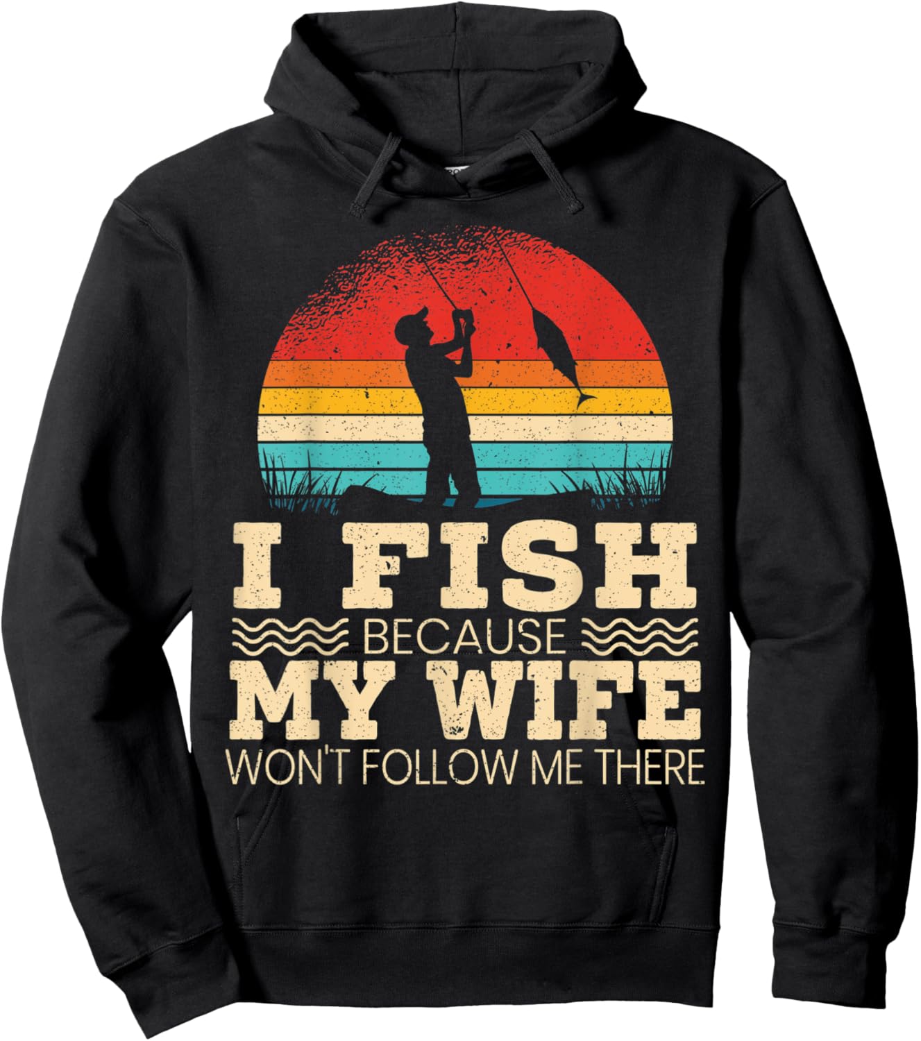 I Fish Because My Wife Won't Follow Me There Fisherman Hoodie - Hoodie | Black