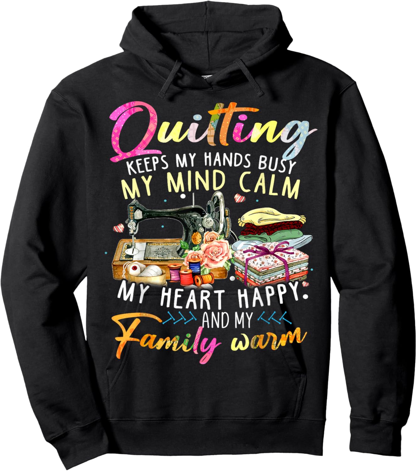 Quilting Keeps My Hands Busy My Mind Calm My Heart Hoodie - Hoodie | Black