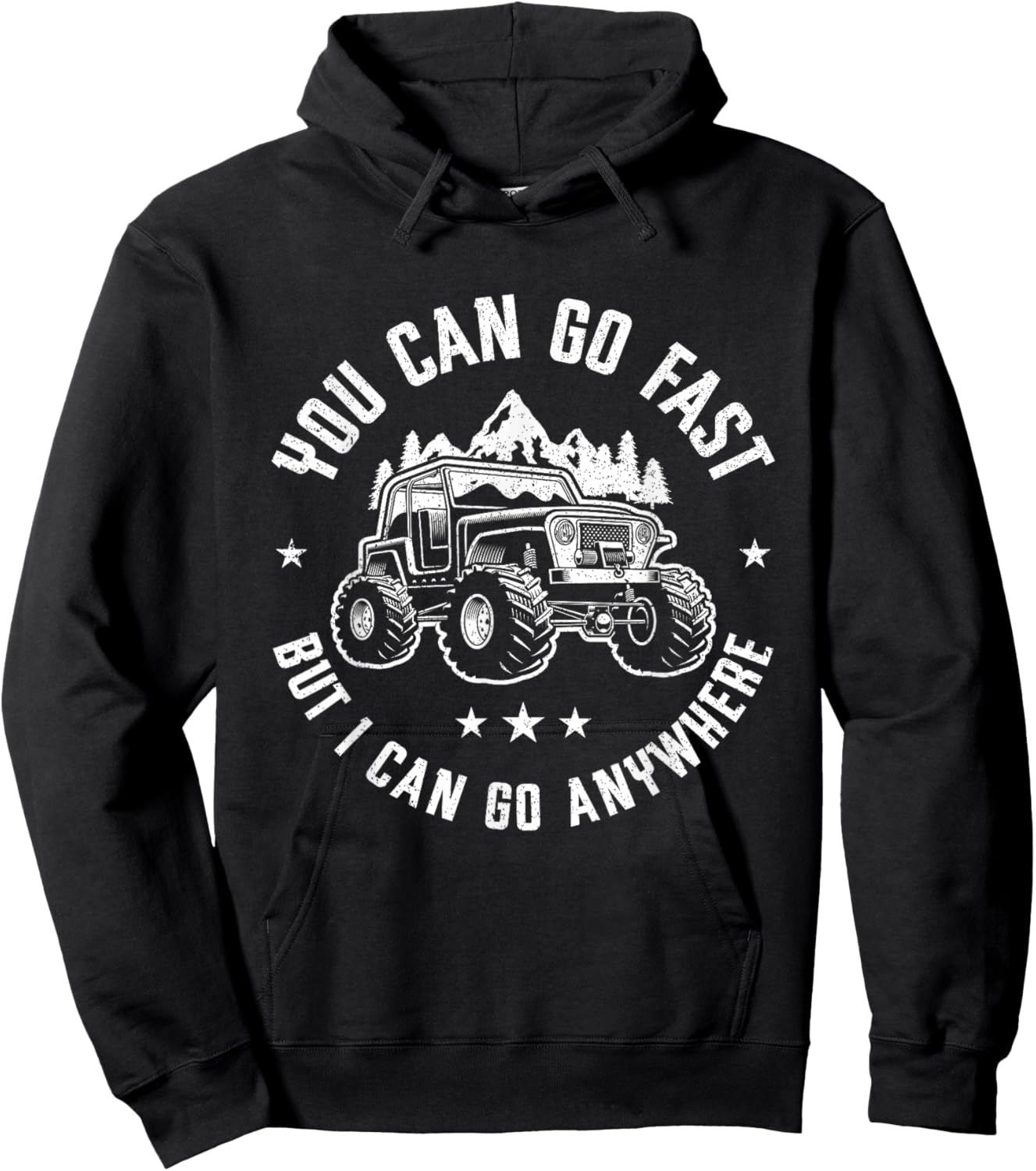 You Can Go Fast But I Can Go Anywhere Off Road Monster Truck Hoodie - Hoodie | Black