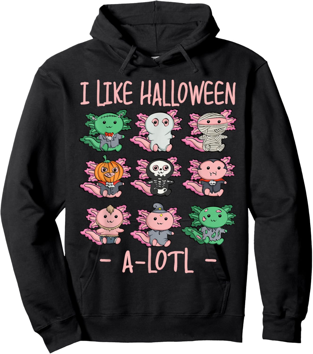 Funny Axolotl I Like Halloween A-Lotl Axolotl Halloween Hoodie - Hoodie | Black