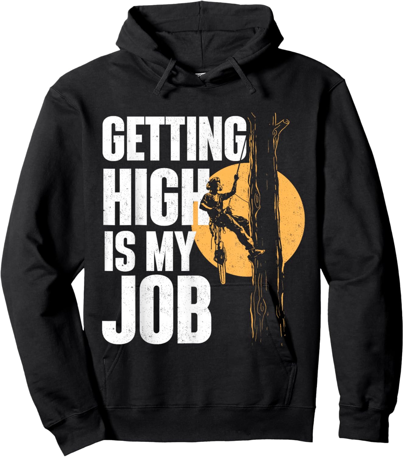 Getting High is My Job - Arborist Tree Surgeon Lumberjack Hoodie - Hoodie | Black