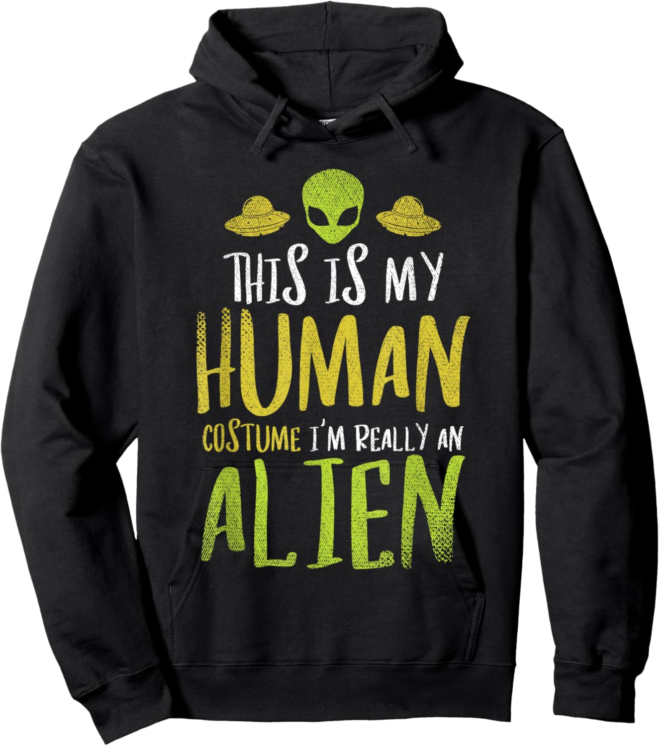 Funny This Is My Human Costume Im Really An Alien Hoodie - Hoodie | Black