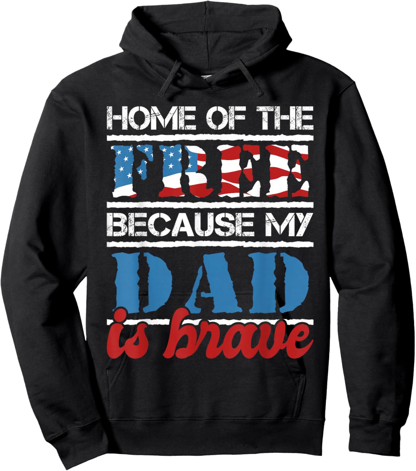 Home Of The Free Because My Dad Is Brave - US Army Veteran Hoodie - Hoodie | Black