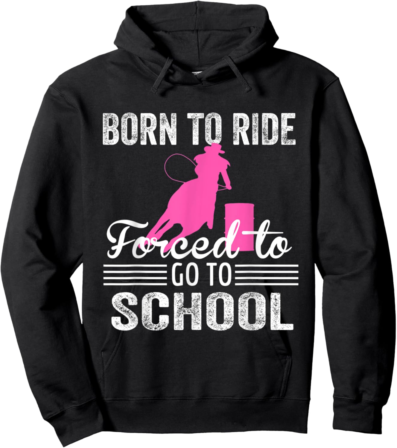 Born Ride Horse Forced To Go To School Funny Barrel Racing Hoodie - Hoodie | Black