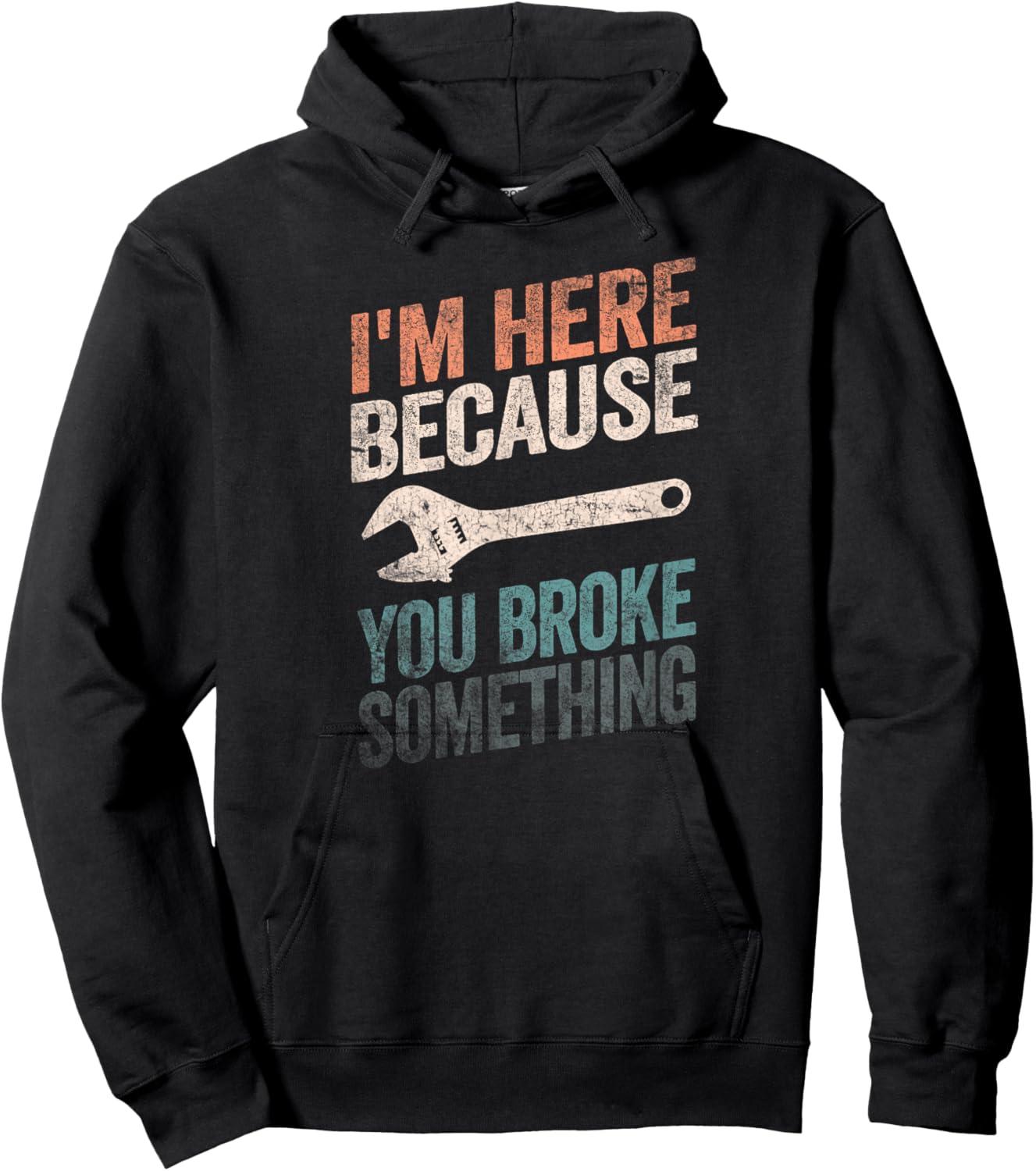 I'm Here Because You Broke Something Mechanic Handyman Hoodie - Hoodie | Black