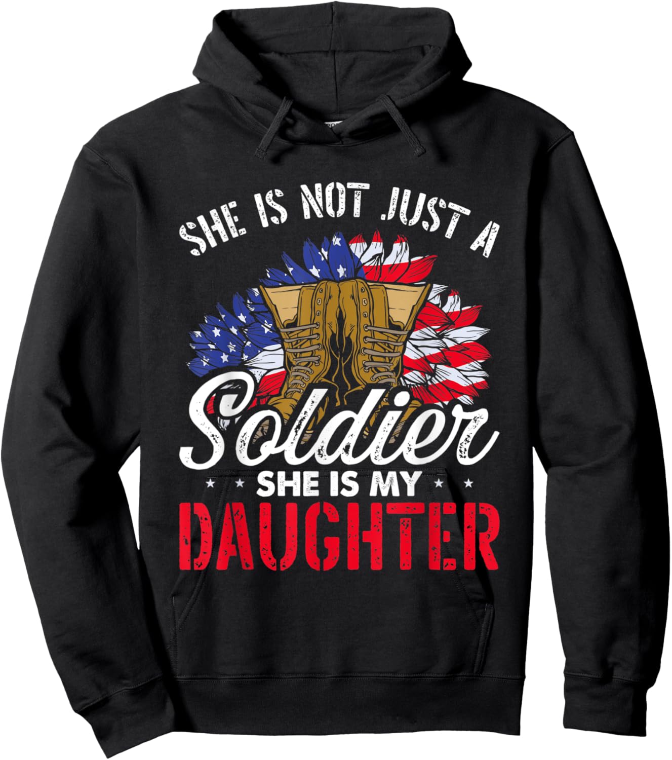 She Is Not Just A Soldier She Is My Daughter Veteran Dad Mom Hoodie - Hoodie | Black
