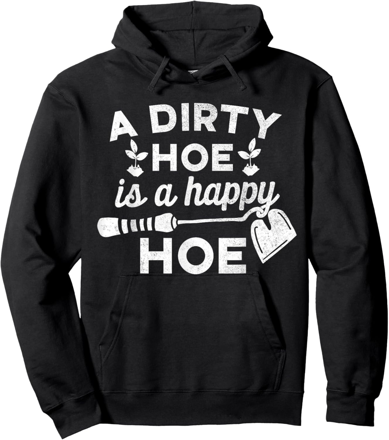 Dirty Hoe is A Happy Hoe - Gardening Funny Pun Joke Shirt Hoodie - Hoodie | Black