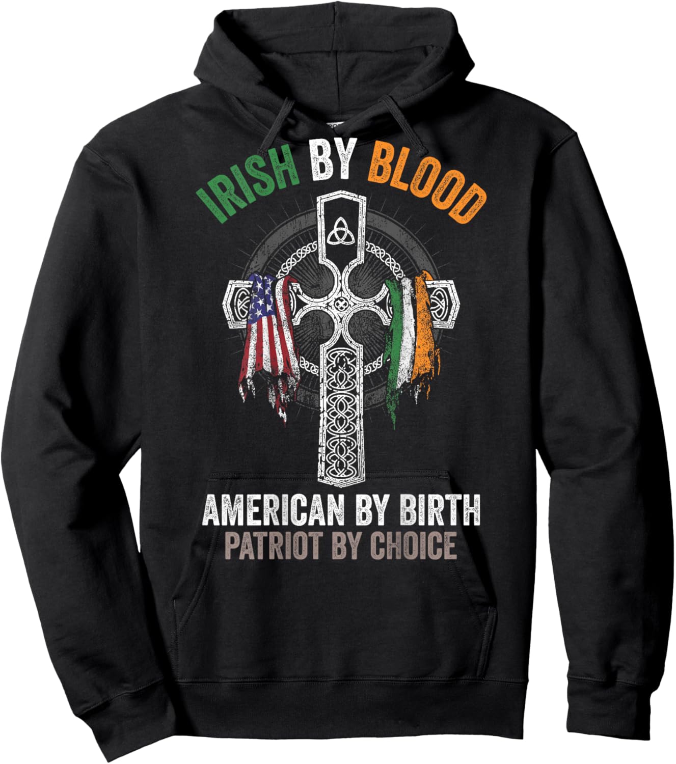 Irish By Blood American By Birth Patriot By Choice (on back) Hoodie - Hoodie | Black