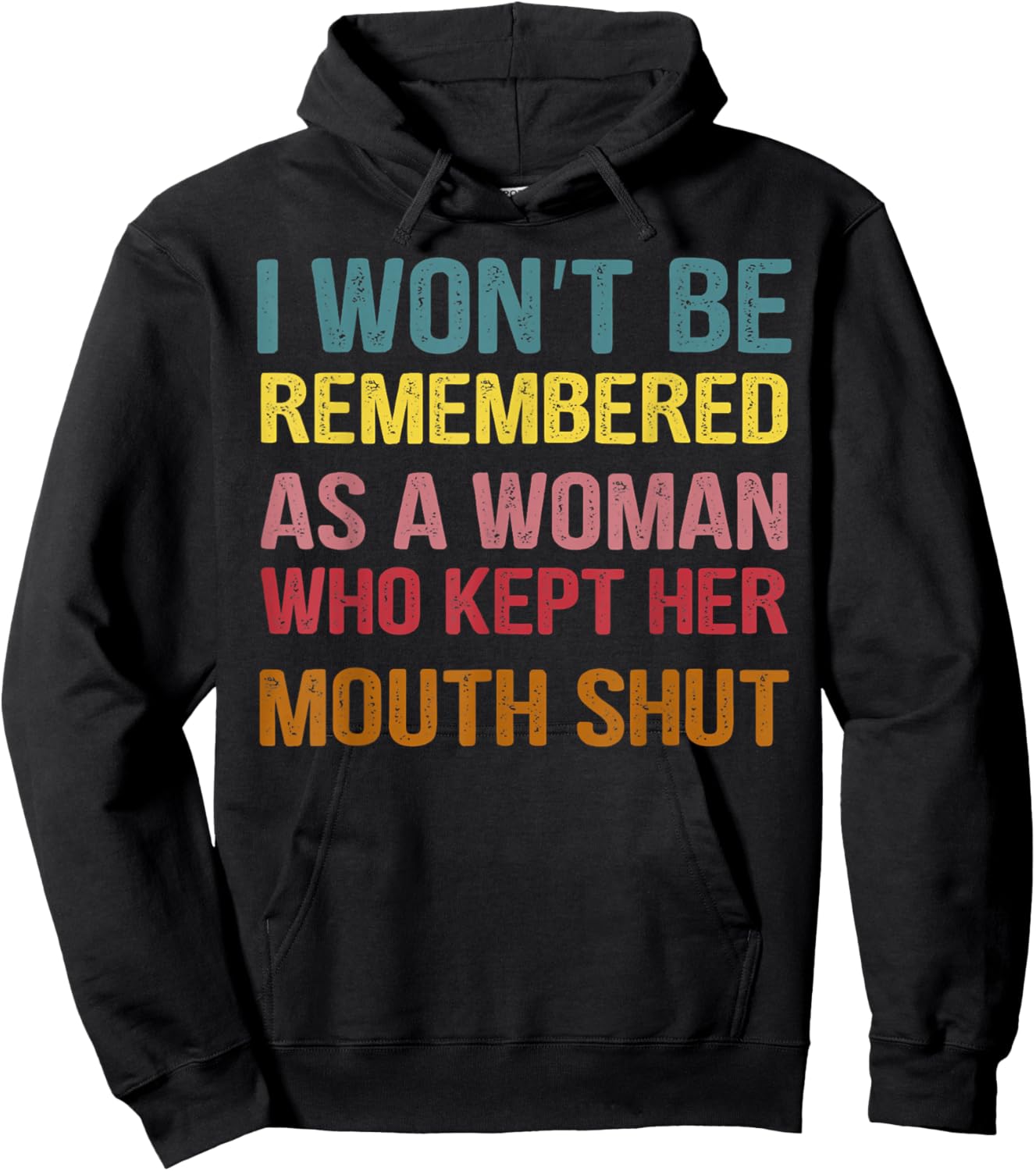 I Won't Be Remembered As A Woman Who Kept Her Mouth Shut Hoodie - Hoodie | Black