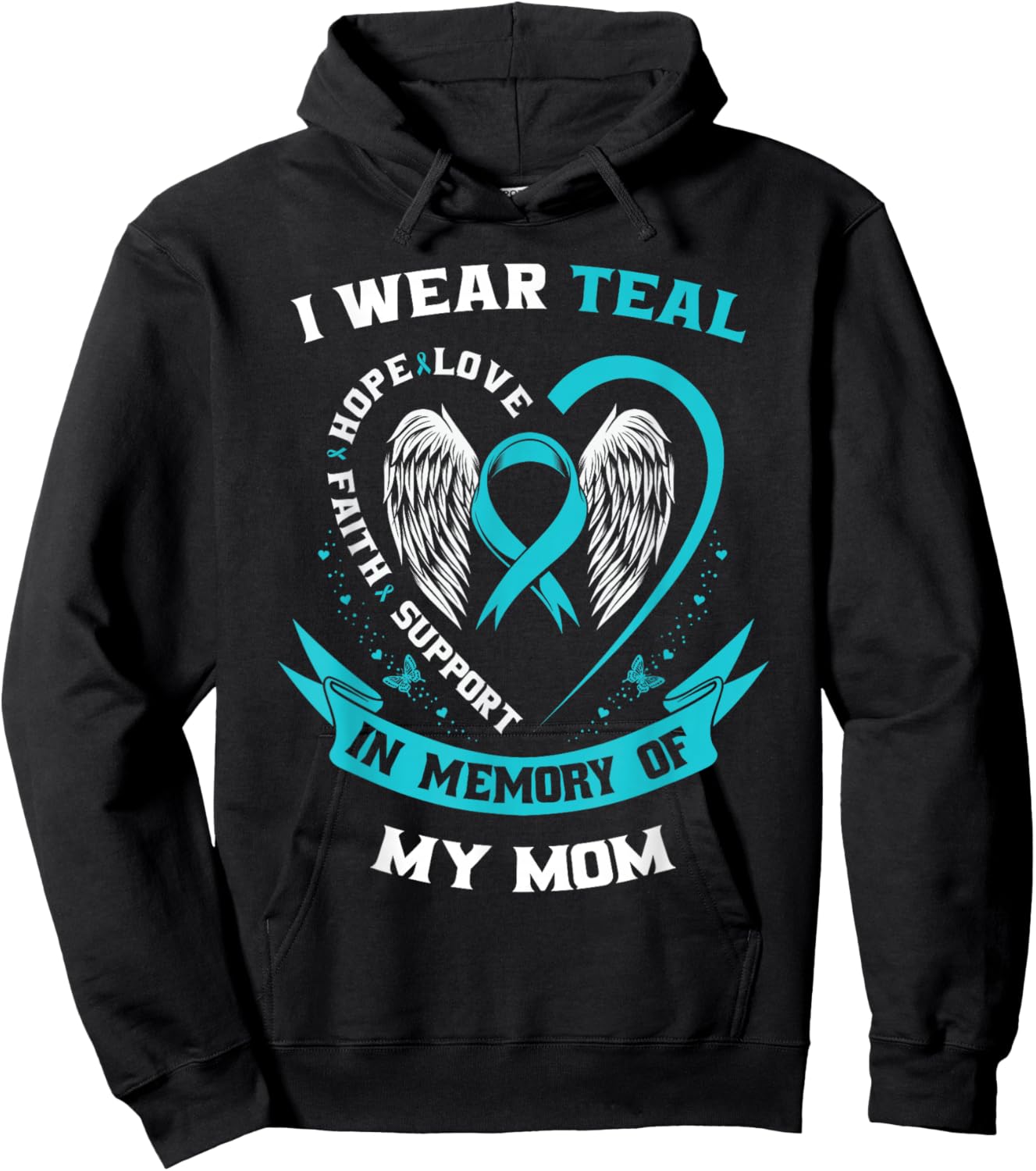 I Wear Teal For My Mom Ovarian Cancer Awareness Family Gifts Hoodie - Hoodie | Black