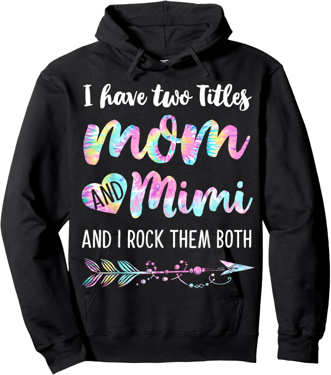 I Have Two Titles Mom And Mimi And I Rock Them Both Tie-dye Hoodie - Hoodie | Black