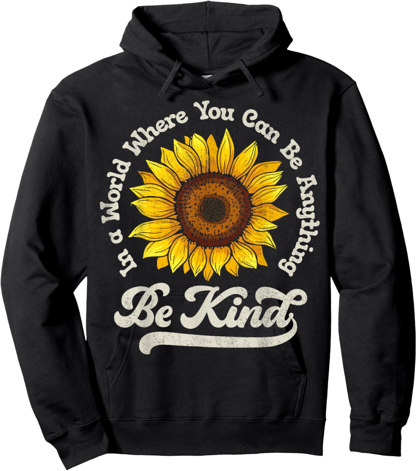 Be Kind In A World Where You Can Be Anything Sunflower Women Hoodie - Hoodie | Black