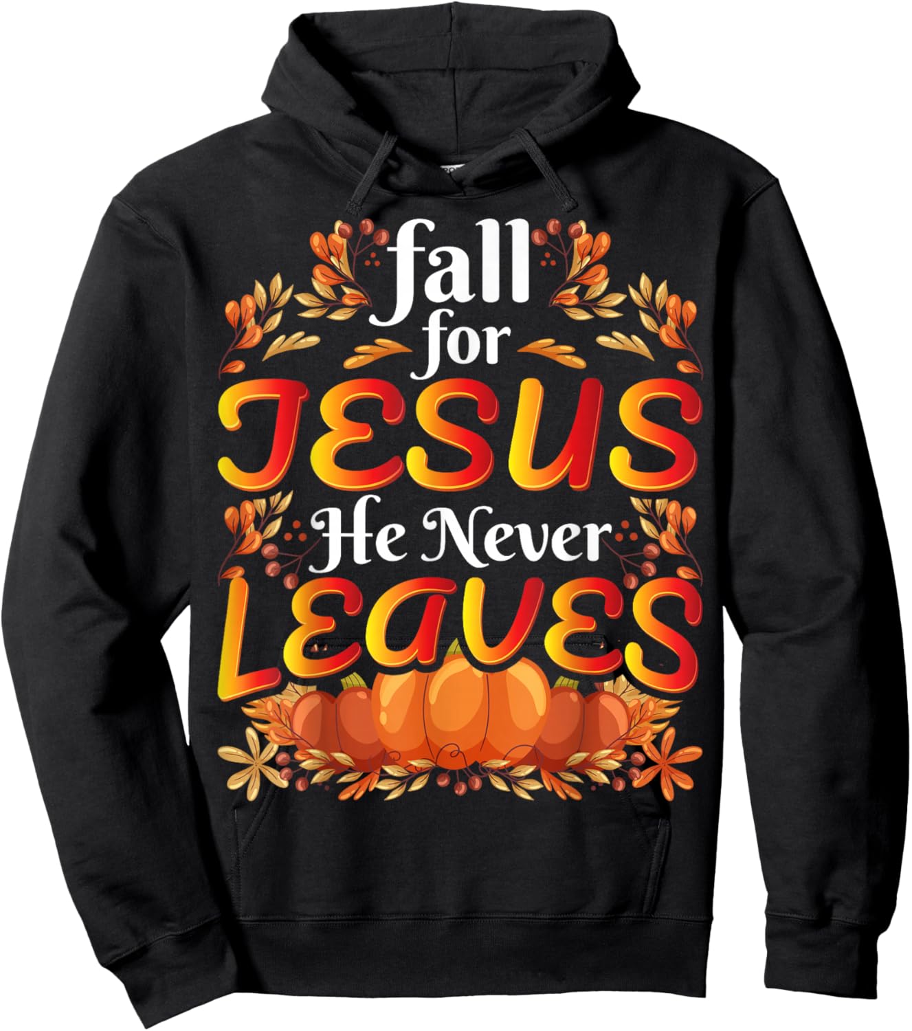 Fall For Jesus He Never Leaves Christian Faith Jesus Hoodie - Hoodie | Black