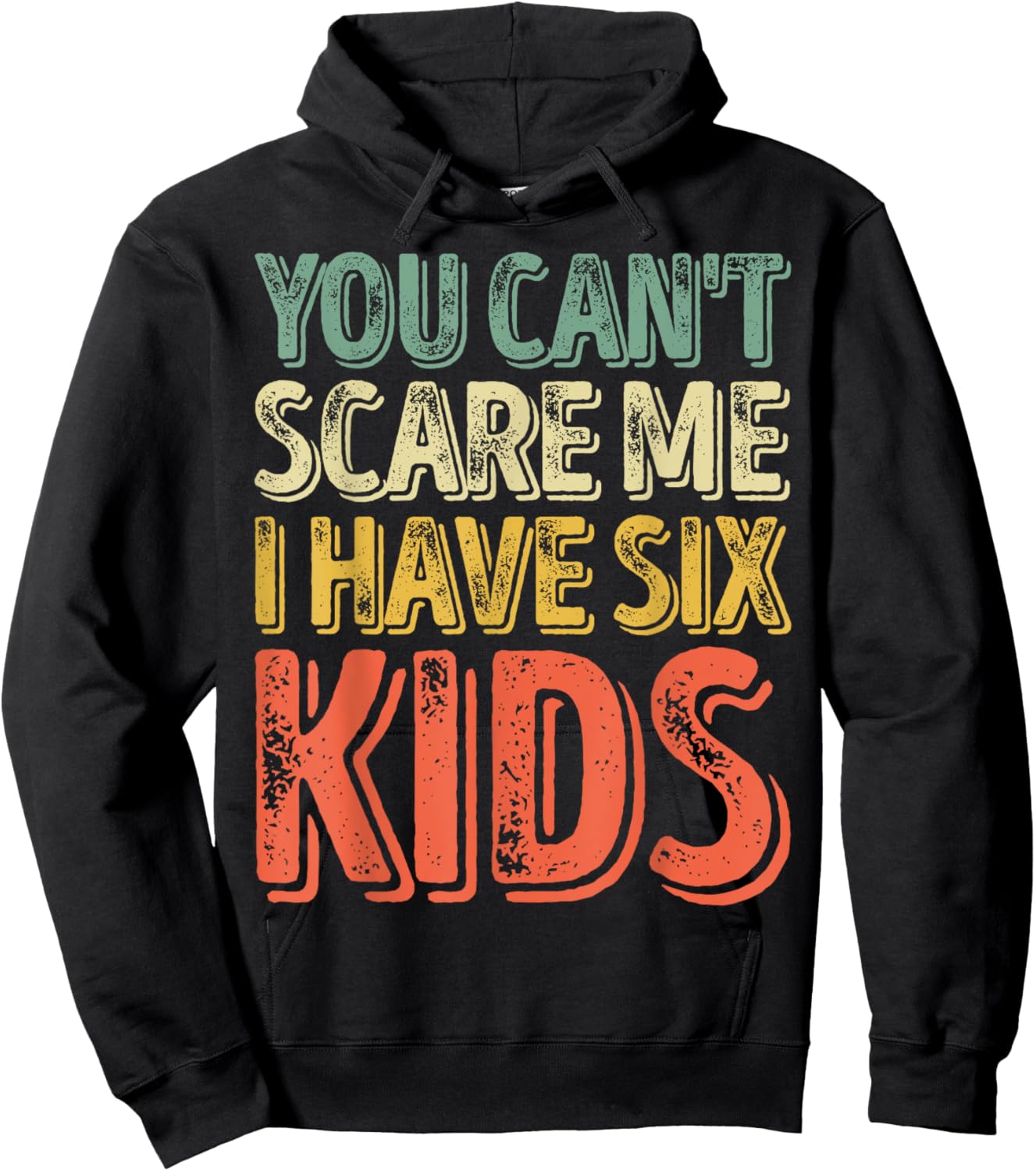 You Can't Scare Me I Have Six Kids Shirt Father's Day Hoodie - Hoodie | Black