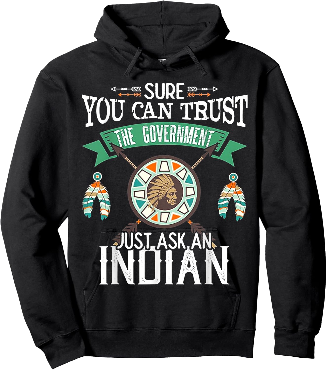 Sure You Can Trust The Government Just Ask An Indian Hoodie - Hoodie | Black