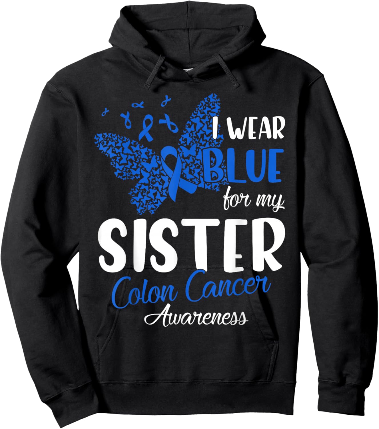 I wear Blue for my Sister Colon Cancer Awareness Hoodie - Hoodie | Black